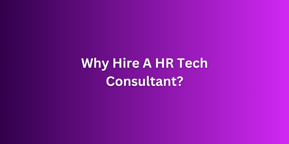 Alt Text: A gradient background transitioning from dark purple on the left to bright purple on the right, with white text in the center that reads, "WHY HIRE A HR Tech Consultant?"